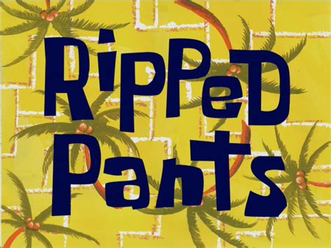 Ripped Pants Encyclopedia Spongebobia The Spongebob