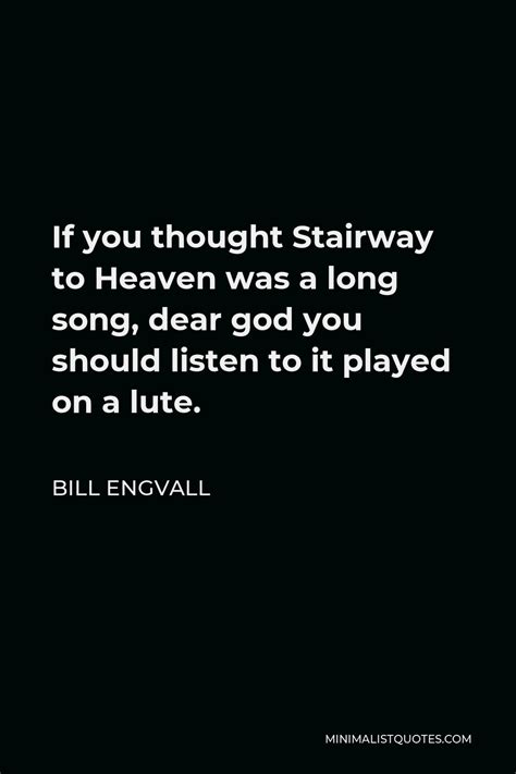 Bill Engvall Quote If You Thought Stairway To Heaven Was A Long Song