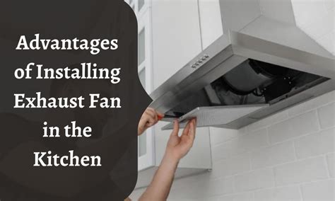 Advantages Of Installing Exhaust Fan In The Kitchen