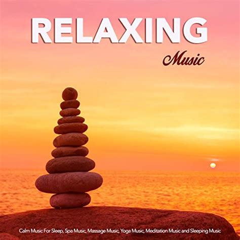 Relaxing Music Calm Music For Sleep Spa Music Massage Music Yoga Music Meditation Music And