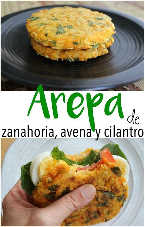 Arepa Saludable De Zanahoria Avena Y Cilantro Artofit