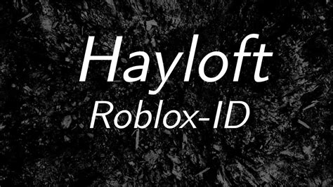Hayloft Roblox Id Youtube