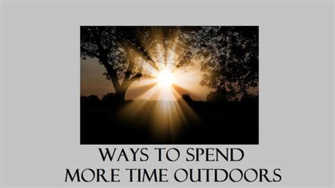 5 Ways To Spend More Time Outdoors 2024