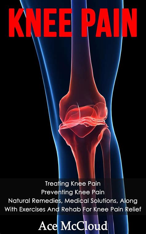 Knee Pain Treating Knee Pain Preventing Knee Pain Natural Remedies