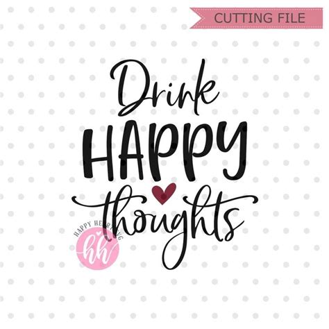 Drink Happy Thoughts Svg Wine Svg And Dxf Instant Download Etsy Wine Lover Quotes Wine Quotes