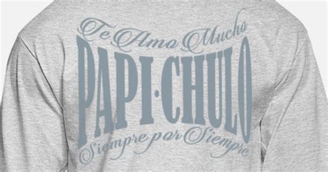 Papi Chulo Te Amo Mucho Mens Longsleeve Shirt Spreadshirt