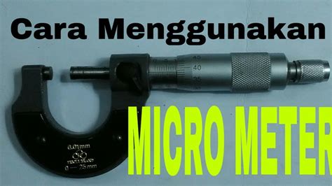 Cara Membaca Micrometer Cara Menggunakan Mikrometer Youtube