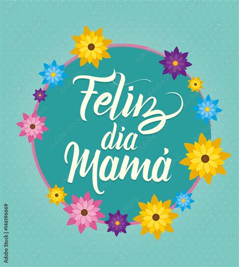Happy Mother S Day Spanish Traslation Feliz Día Mamá Hand Drawn Lettering And Vector Flowers