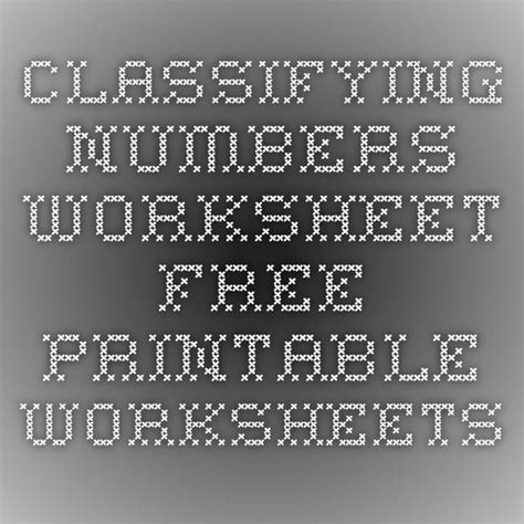 Numbers and math worksheets designed to use with manipulatives to count and learn to write numerals, number words, and writing equations. Classifying Numbers Worksheet - Free Printable Worksheets ...