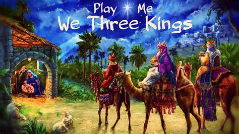 We Three Kings Of Orient Are Youtube