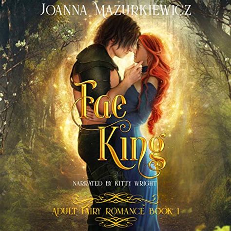 Fae King Adult Fairy Tale Romance Book Hörbuch Download Joanna Mazurkiewicz Kitty Wright