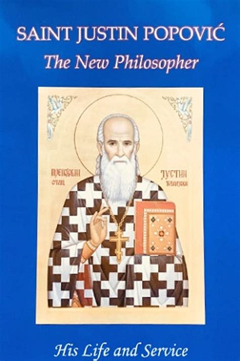 Saint Justin Popovic The New Philosopher His Life And Service