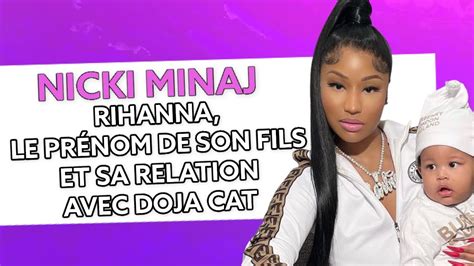 Nicki Minaj X Rihanna Le Pr Nom De Son Fils Et Sa Relation Avec Doja