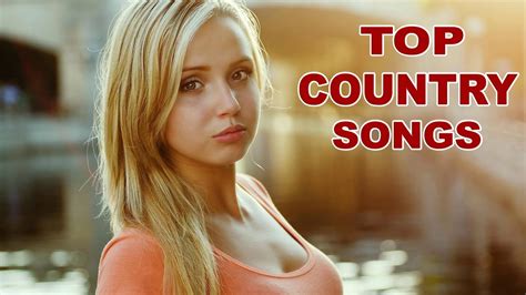 2018 top 40 country songs new country music playlist 2018 billboard hot country songs youtube