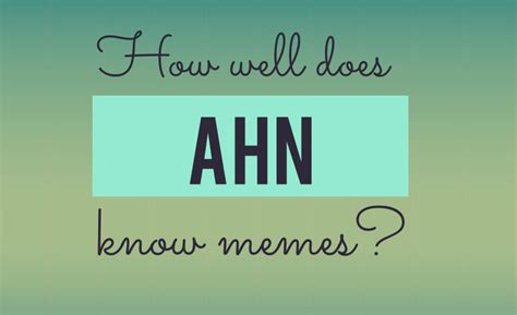 Achona How Well Does Ahn Know Memes Video
