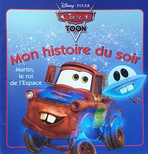 Mon Histoire Du Soir Cars Toon Martin Le Roi De Lespace Il