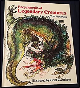 If you would like to know more about supernatural, magical and mythological creatures click here to for as long as human beings existed, there have been stories of monsters, legendary beasts and unimaginable, supernatural beings. Encyclopedia of Legendary Creatures: Tom McGowen, Victor G. Ambrus: 9780528824029: Amazon.com: Books
