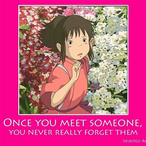 Miyazaki Quotes Once You Meet Someone You Never Really Forget Them Spirited Away Manga