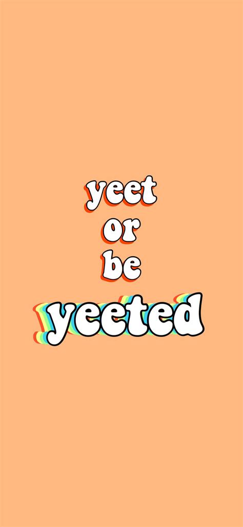 Yeet Or Be Yeeted Wallpapers - Top Free Yeet Or Be Yeeted Backgrounds