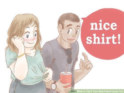 How do you know if someone genuinely likes you? 3 Ways to Tell if Your Best Friend Loves You - wikiHow