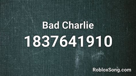 Bad Charlie Roblox Id Roblox Music Codes