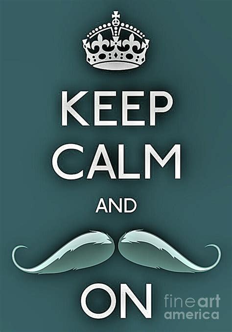 Keep Calm And Mustache On Photograph By Daryl Macintyre Fine Art America