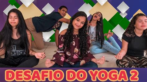 Desafio Da Yoga Parte 2 🥵 SerÁ Que Conseguimos Youtube