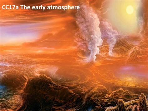 Cc17a The Early Atmosphere Teaching Resources