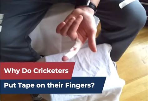 Why Do Cricketers Tape Their Fingers Cricket Mastery