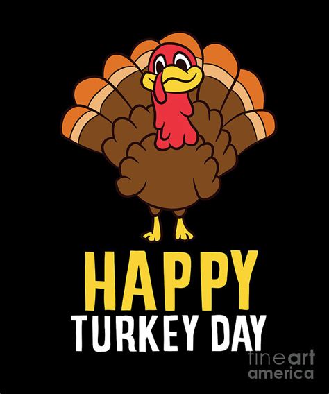 Happy Thanksgiving Turkey Happy Turkey Day Gobble Turkey Digital Art By