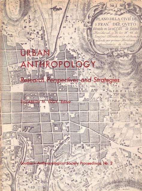 Urban Anthropology Research Perspectives And Strategies Southern Anthropological Society