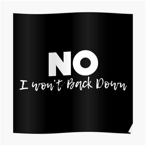 No I Wont Back Down Words Text I Wont Back Down With Bold No Poster By Scottsakamoto