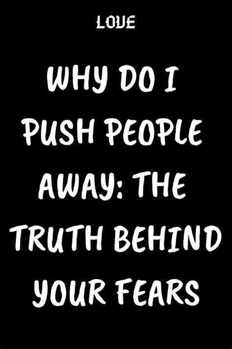 Why Do I Push People Away The Truth Behind Your Fears Believefeed
