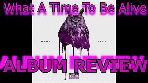 Drakefuture What A Time To Be Alive Album Review Youtube