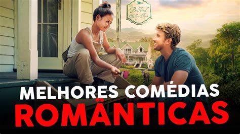 MELHORES COMÉDIAS ROMÂNTICAS NA NETFLIX YouTube