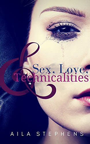 Sex Love And Technicalities Kindle Edition By Stephens Aila Literature And Fiction Kindle