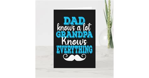 Dad Knows A Lot But Grandpa Knows Everything Card