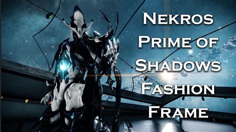 Warframe Nekros Prime Of Shadows Fashion Frame Youtube