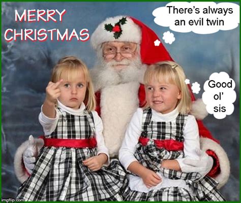 See more ideas about christmas memes, christmas humor, funny. Merry Christmas - good ol' sis - Imgflip