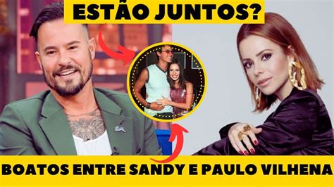 Fatos Sandy E Paulo Vilhena Est O Juntos Ator Esclarece O Boato Youtube