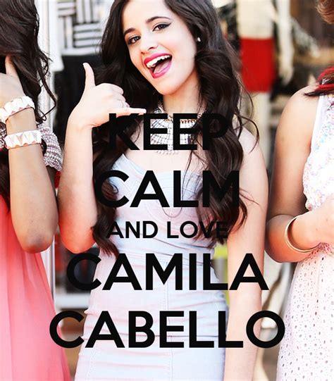 Keep Calm And Love Camila Cabello Poster Anasabel11 Keep Calm O Matic