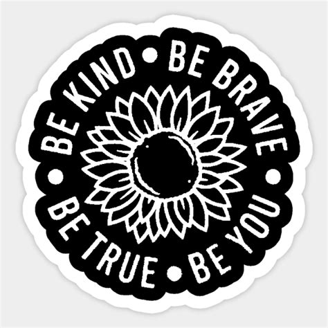 Be Kind Be Brave Be True Be You Inspirational Positive Vibe