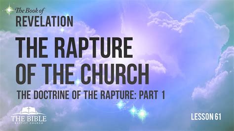 The Doctrine Of The Rapture Part 1 The Rapture Of The Church