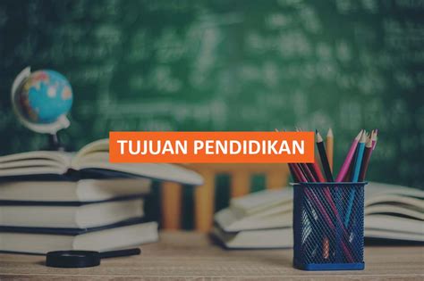 Tujuan Pendidikan Pembahasan Secara Umum And Menurut Para Ahli
