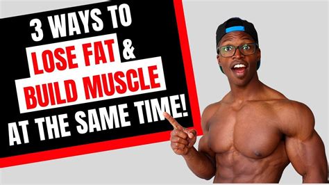 Top 3 WAYS To BUILD MUSCLE And LOSE FAT At The SAME TIME YouTube