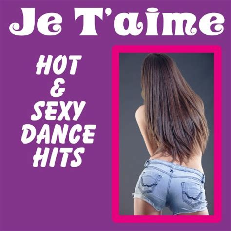 Je Taime Hot And Sex Dance Hits By London Session Singers On Amazon Music Uk