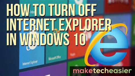How To Turn Off Internet Explorer In Windows 10 Youtube
