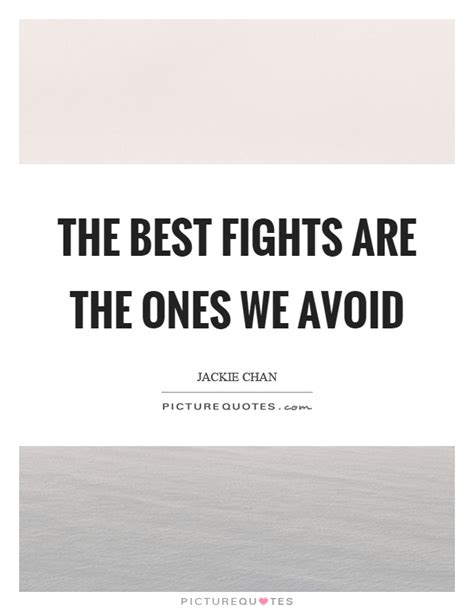 The Best Fights Are The Ones We Avoid Picture Quotes