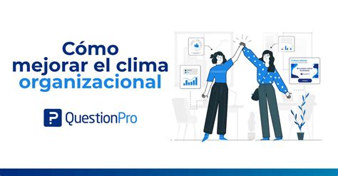 C Mo Mejorar El Clima Organizacional De Tu Empresa
