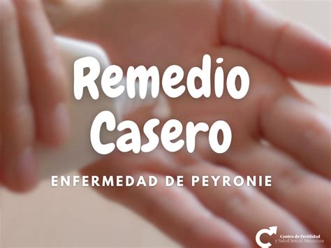 Como Curar La Enfermedad De Peyronie En Casa